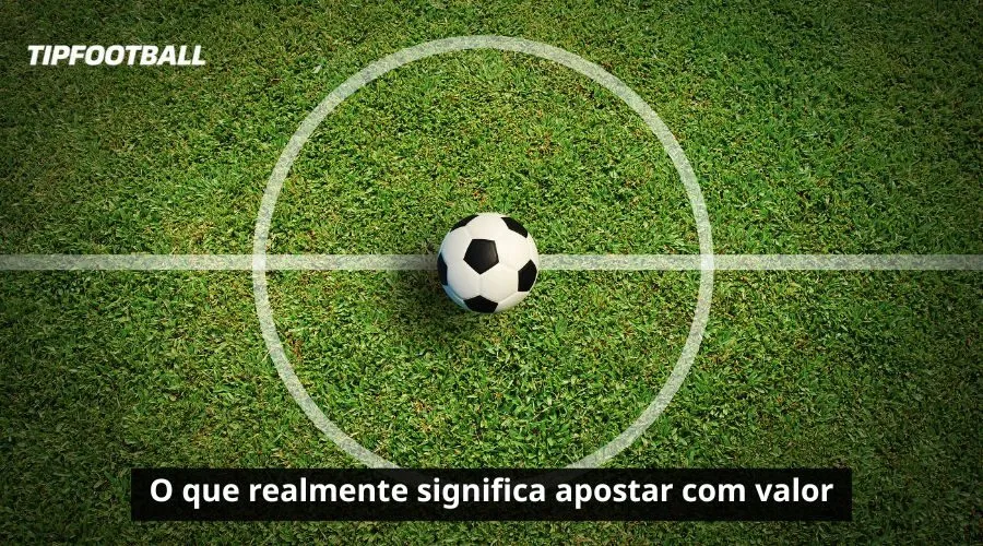 O que realmente significa apostar com valor
