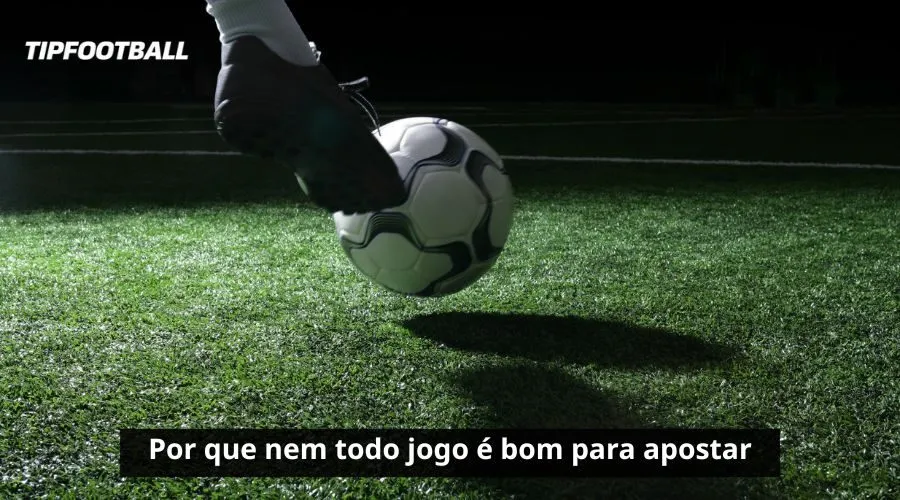 Por que nem todo jogo é bom para apostar