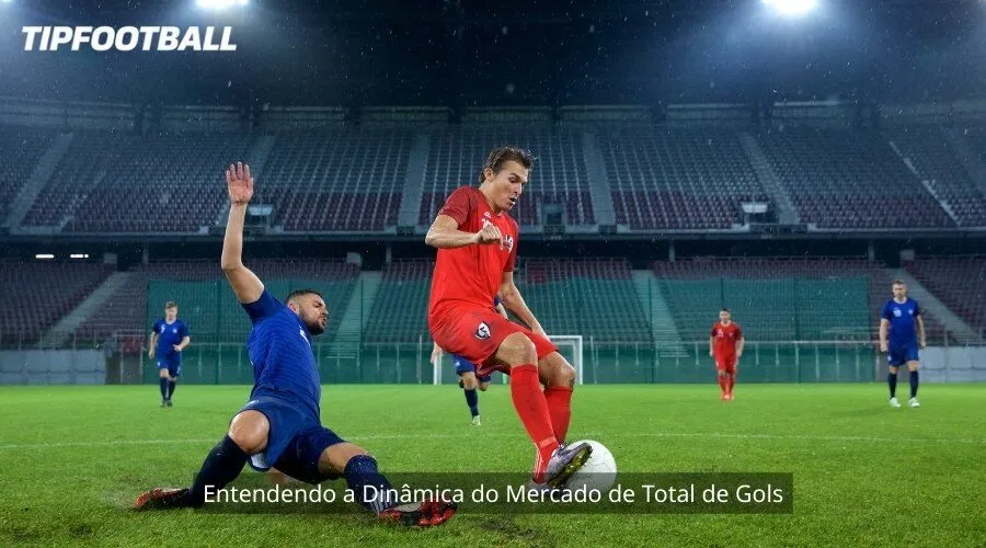 Entendendo a Dinâmica do Mercado de Total de Gols