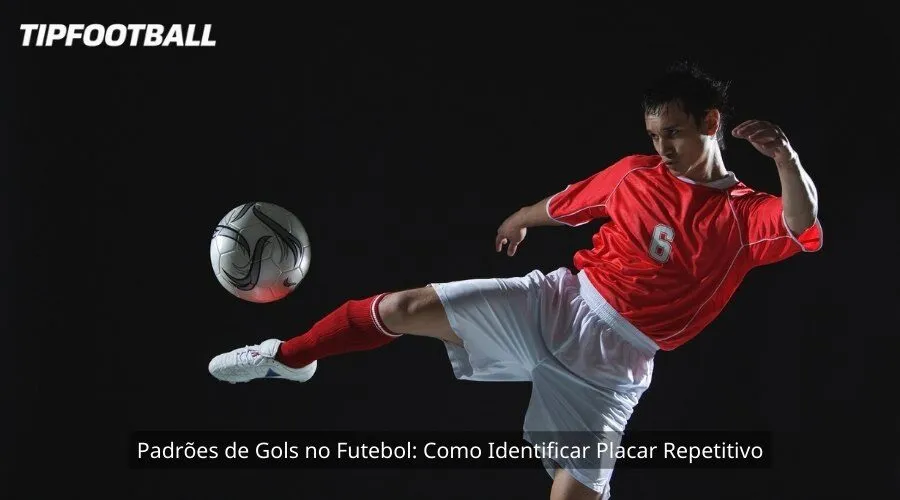 Padrões de Gols no Futebol: Como Identificar Placar Repetitivo